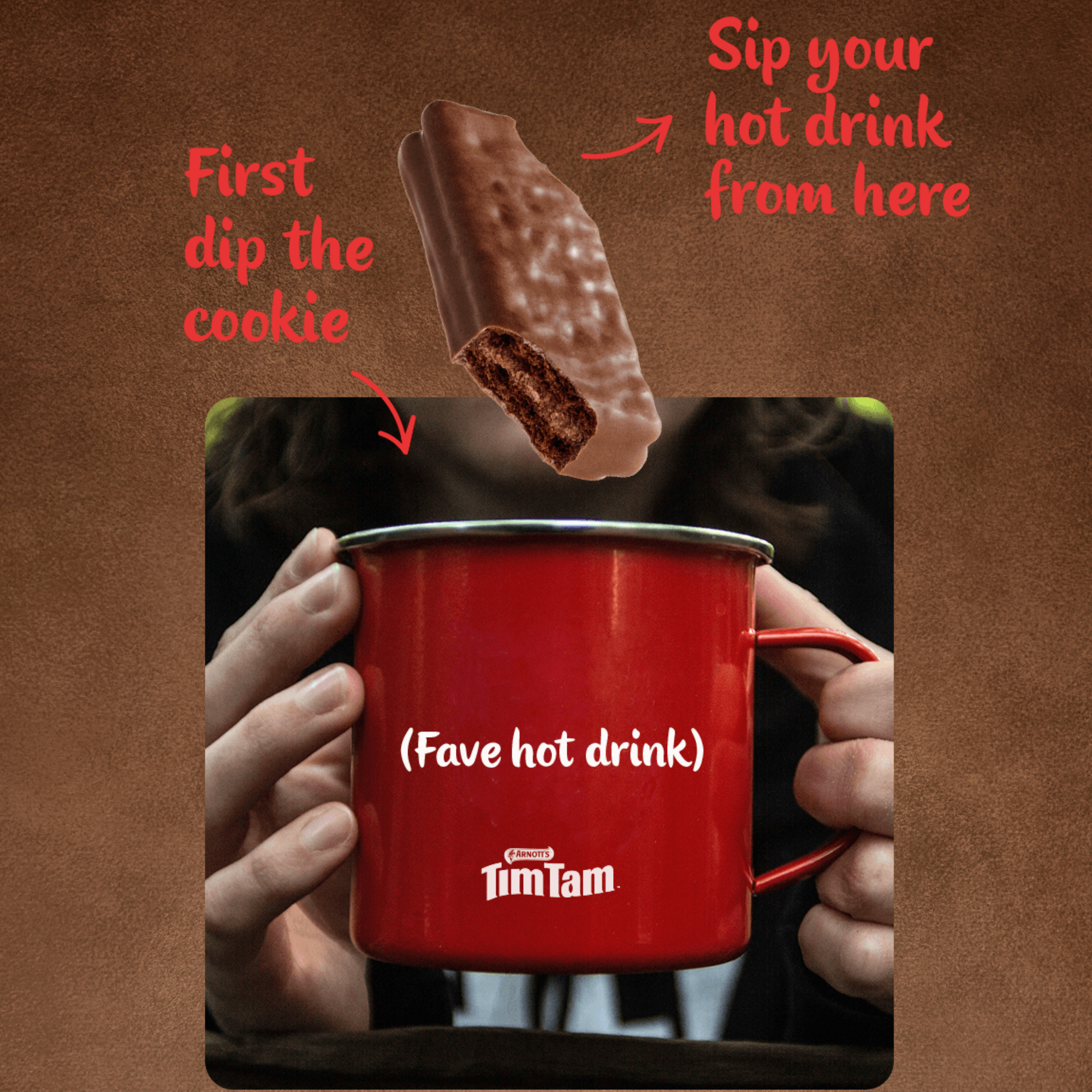 A red mug labeled "Tim Tam" is held with both hands, while a Tim Tam cookie hovers above it with arrows and text explaining how to dip the cookie and sip a hot drink through it.