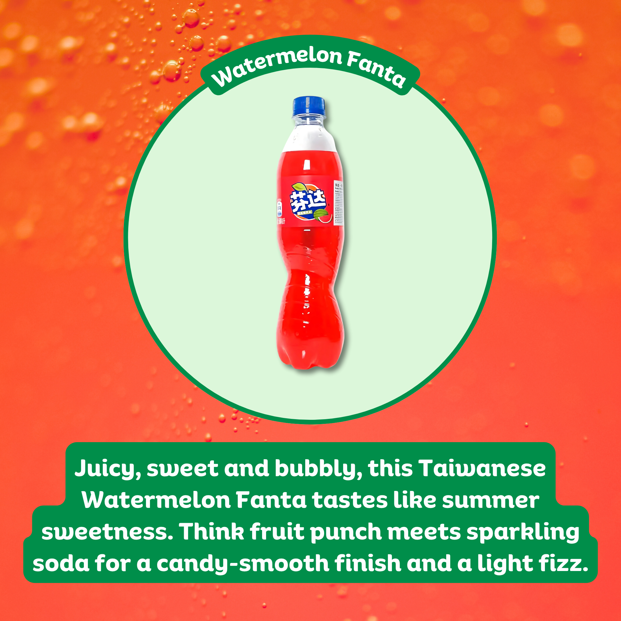 Watermelon Fanta bottle with product description: “Juicy, sweet and bubbly…” on a red background with a green bubble.