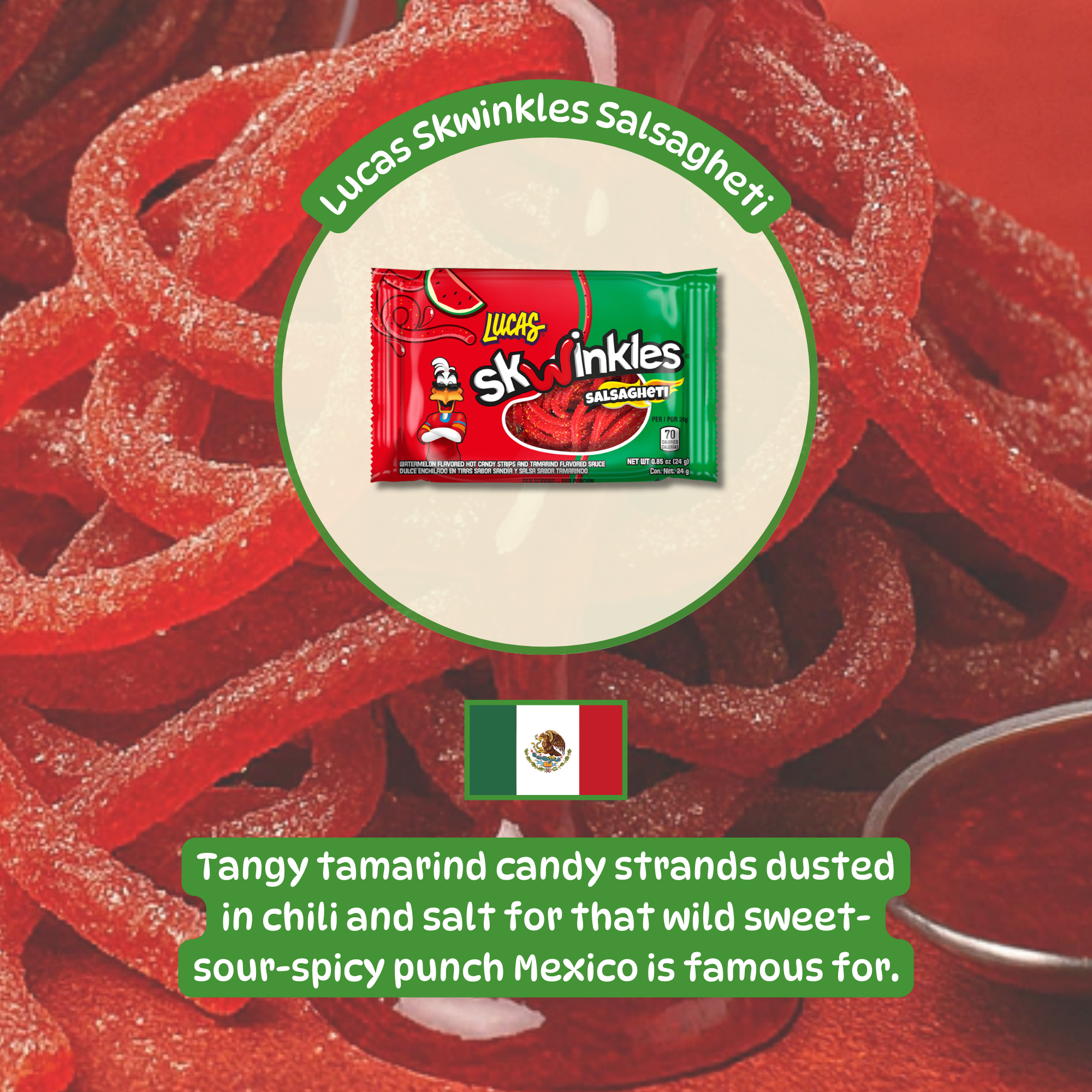 Packaging of Lucas Skwinkles Salsagheti tamarind candy is displayed over red, sugar-dusted candy strands with the Mexican flag. Bold, spicy, and sweet.