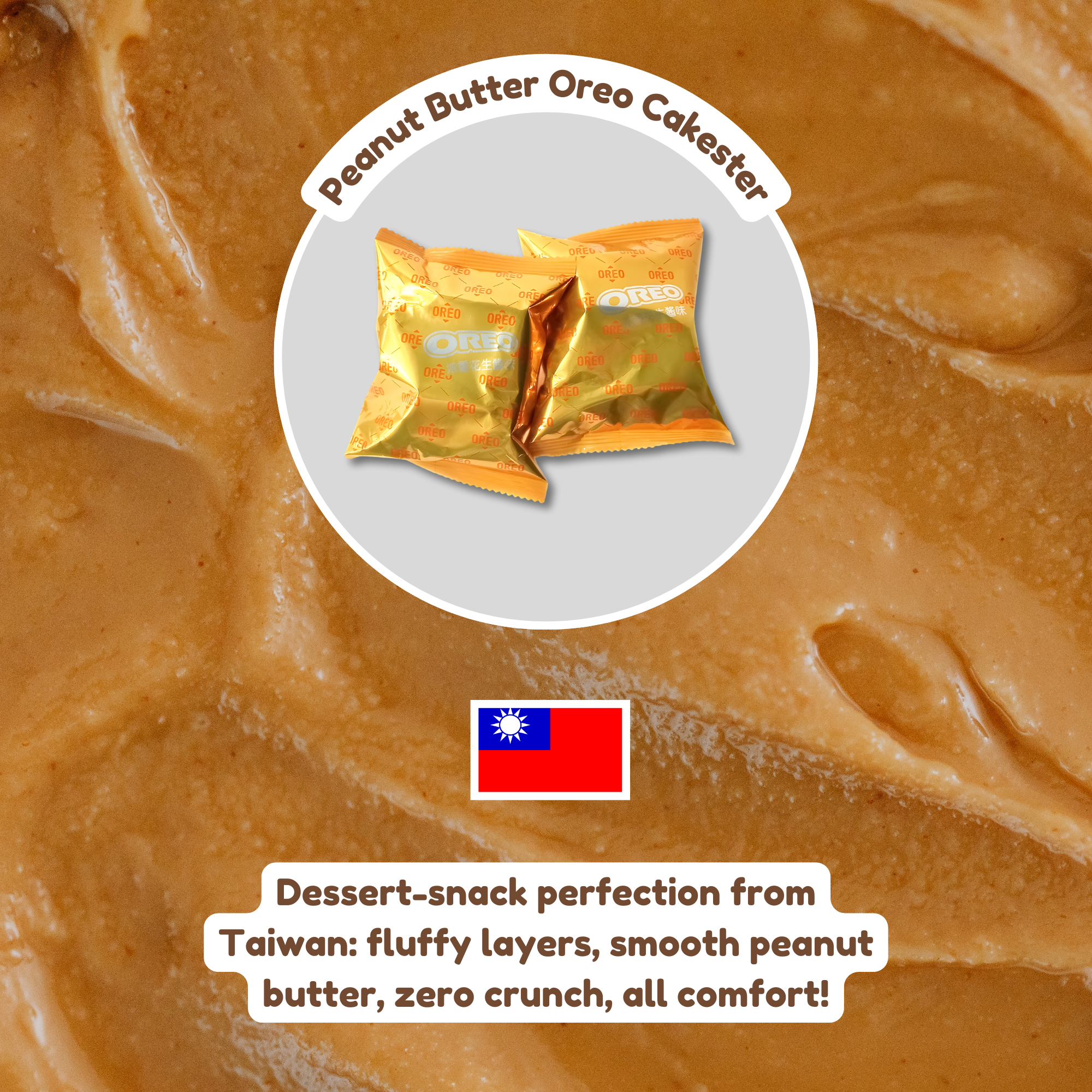 Peanut Butter Oreo Cakester image: golden packaging on a spread of creamy peanut butter. Taiwanese flag below, with text celebrating the snack's fluffy layers.